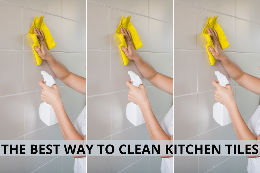 THE BEST WAY TO CLEAN KITCHEN TILES
