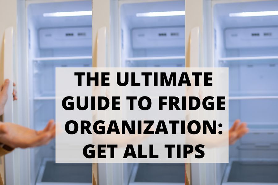 The Ultimate Guide to Fridge Organization Get All Tips
