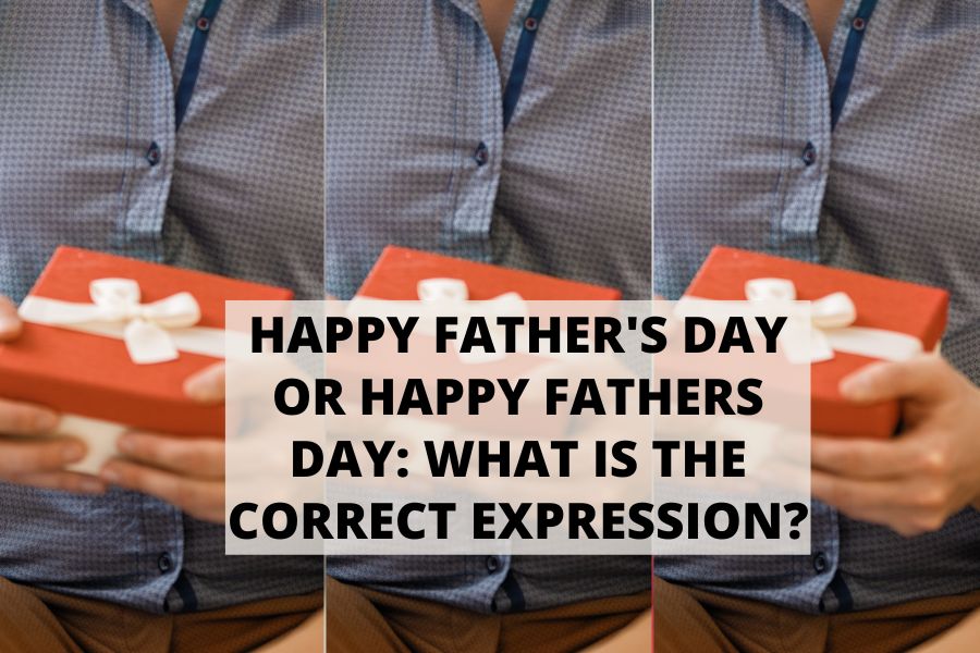 Happy Father's Day or Happy Fathers Day What is the Correct Expression