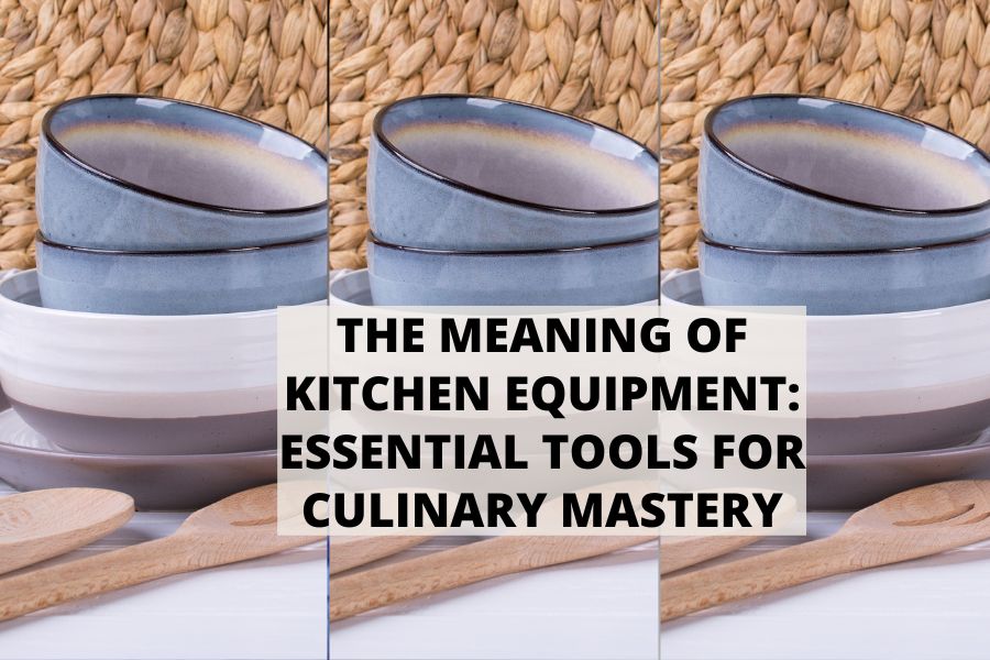 The Meaning of Kitchen Equipment