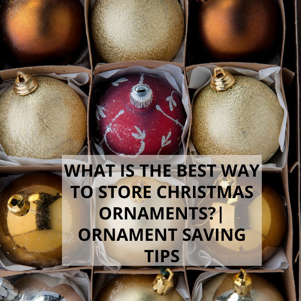 What is the best way to store Christmas ornaments?