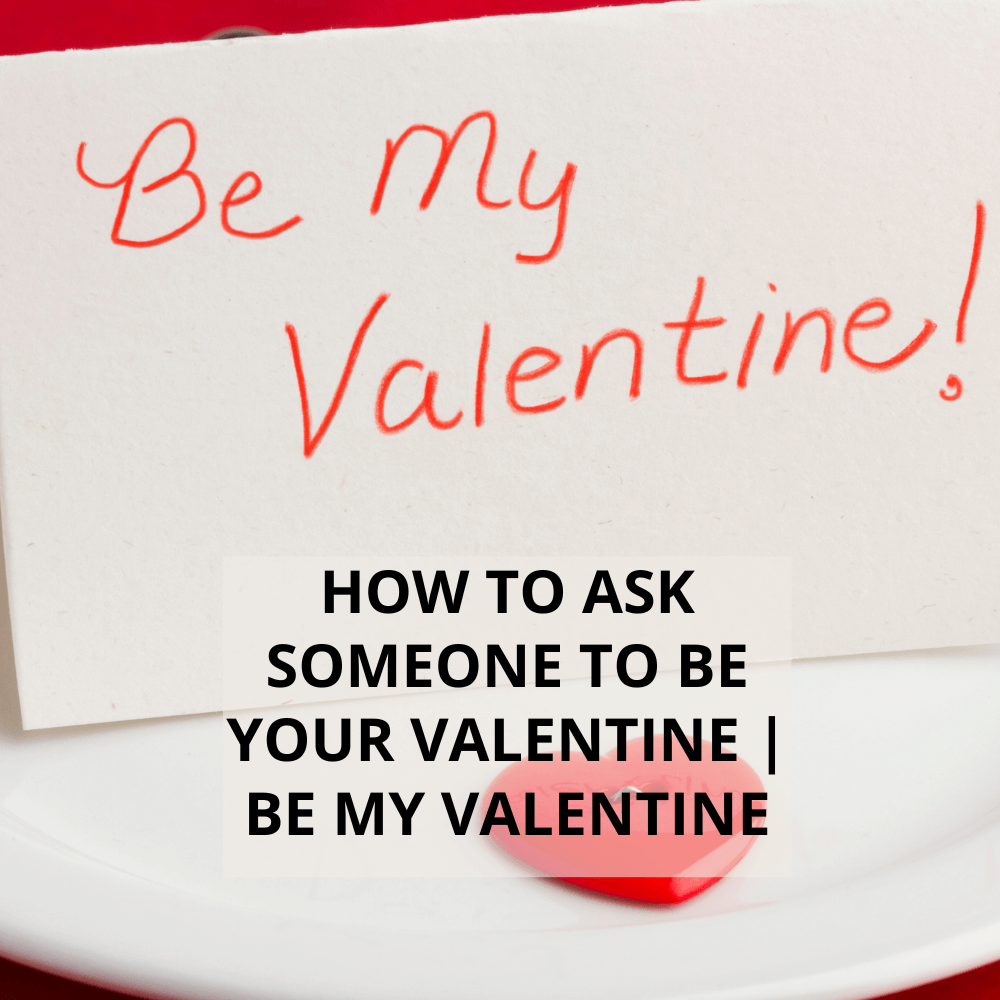 How To Ask Someone To Be Your Valentine